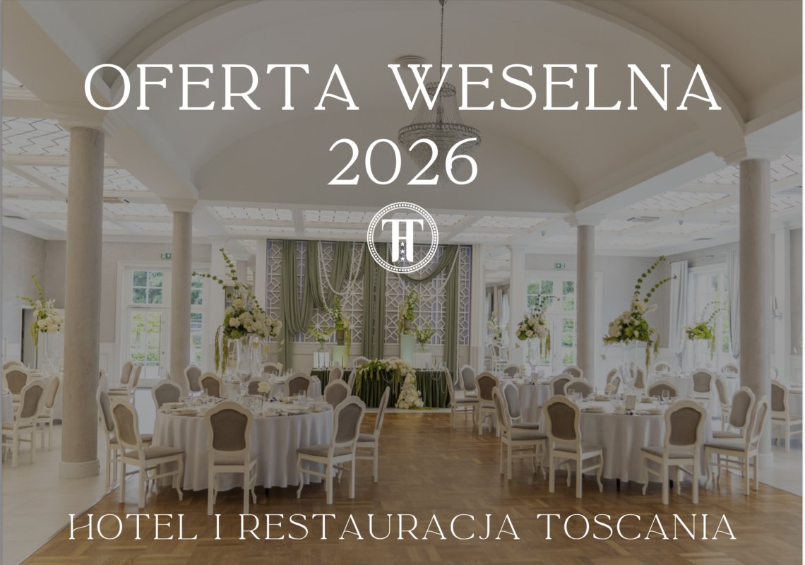 Oferta weselna 2026 - Hotel i Restauracja Toscania