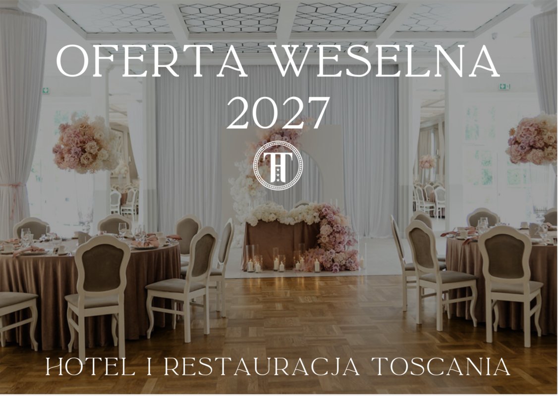 Oferta weselna 2027 - Hotel i Restauracja Toscania